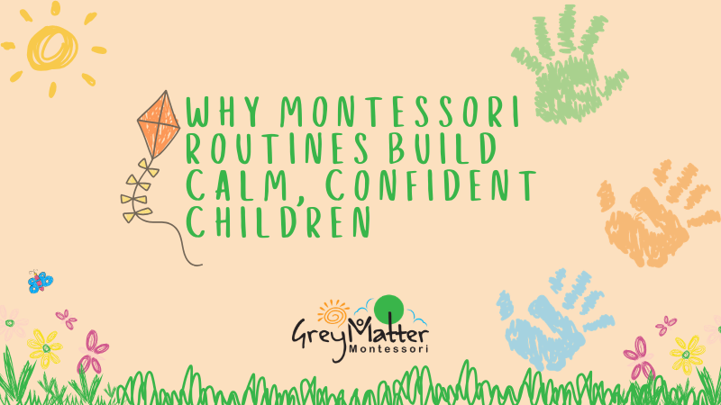 Why Montessori Routines Build Calm, Confident Children