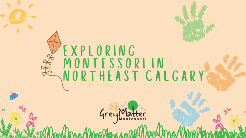 Exploring Montessori in Northeast Calgary: What Families Can Expect from Our New Campus